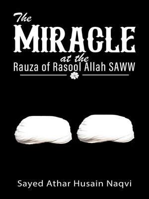 cover image of The Miracle at the Rauza of Rasool Allah SAWW